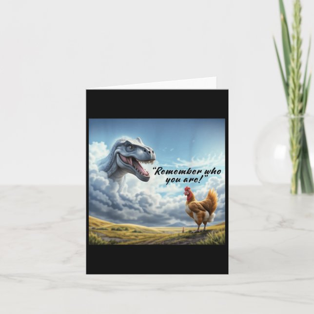 Carte Remember Who You Are Dinosaur Chicken  (Devant)