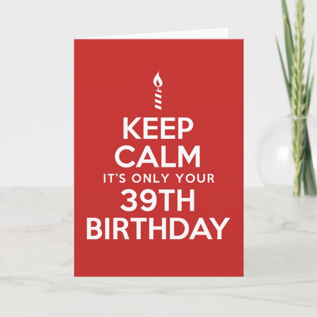 Carte Restez calme seulement 39e anniversaire (Devant)