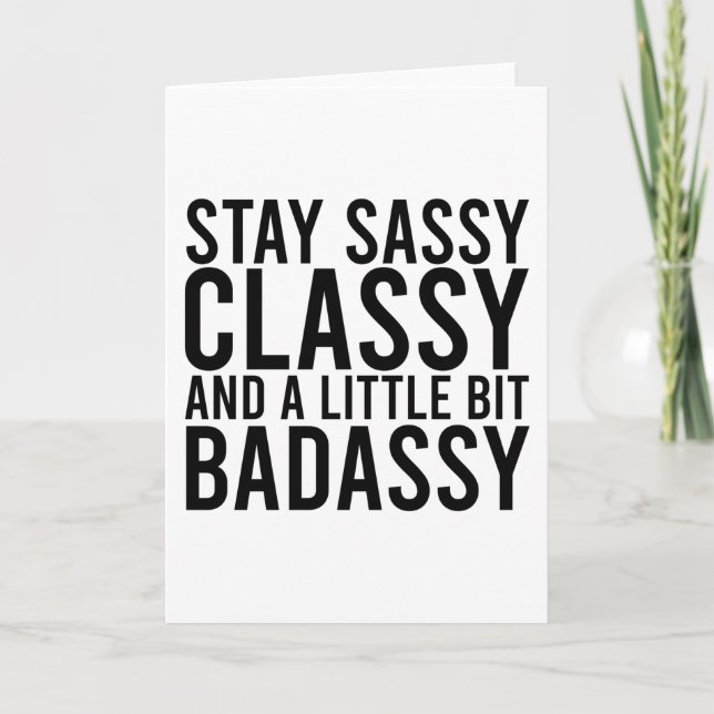 Carte Restez Sassy, Classy et un peu de badassy (Devant)