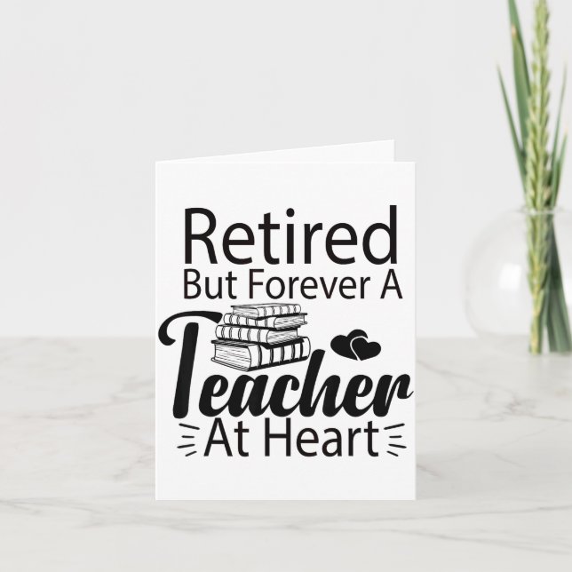 Carte Retired But Forever A Teacher At Heart Retirement  (Devant)