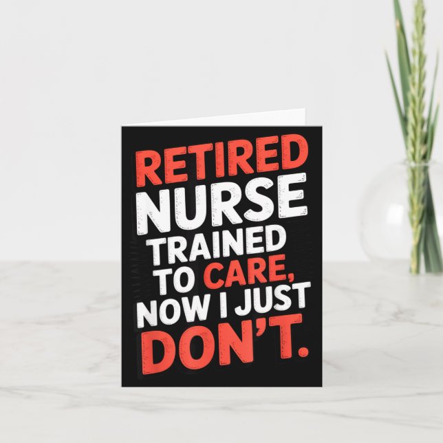 Carte Retired Nurse Trained To Care Now I Just Don’t Fun (Devant)