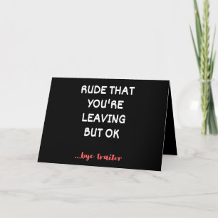 Carte Rude Que tu pars, Bonne Chance Trouver Mieux