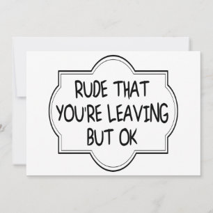 Carte Rude Que tu pars, mais d'accord. Coworker amusant