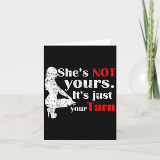Carte She Is Not Yours It Is Just Your Turn Retro Funny 