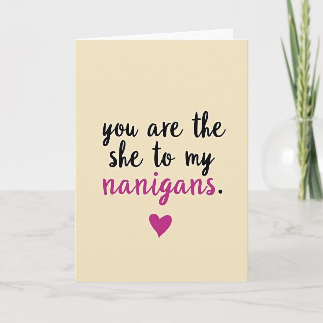Carte She To My Nanigans Funny Love Card (Devant)