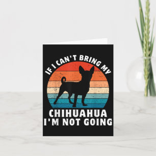 Carte Si je ne peux pas amener mon Chihuahua, je ne vais