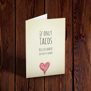 Carte Si seulement les tacos tuaient le cancer au lieu d