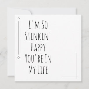 Carte Simple "Je suis si Stinkin' Happy You are in My Li