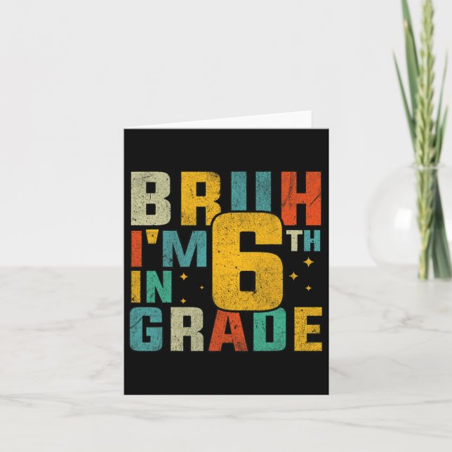 Carte Sixième année de retour à l'école Bruh je suis en  (Devant)