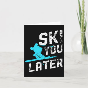 Carte Ski Vous Plus Tard Ski Snowboard Fun Skier Funny
