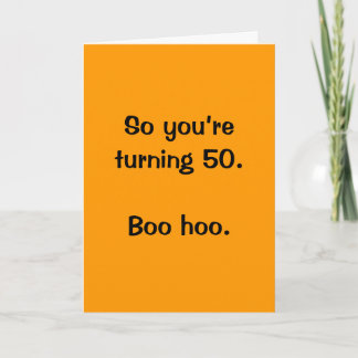 Carte So you're turning 50. Boo hoo