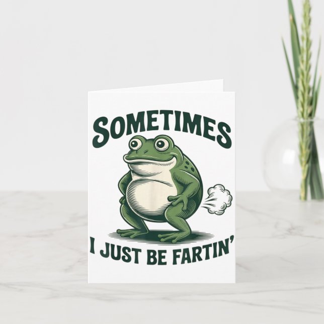 Carte Sometimes I Just Be Fartin' Frog Funny Fart  (Devant)