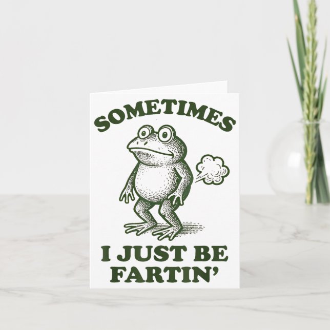 Carte Sometimes I Just Be Fartin' Frog Humor Funny Fart  (Devant)