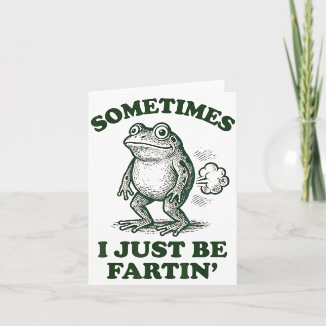 Carte Sometimes I Just Be Fartin' Funny Frog  (Devant)