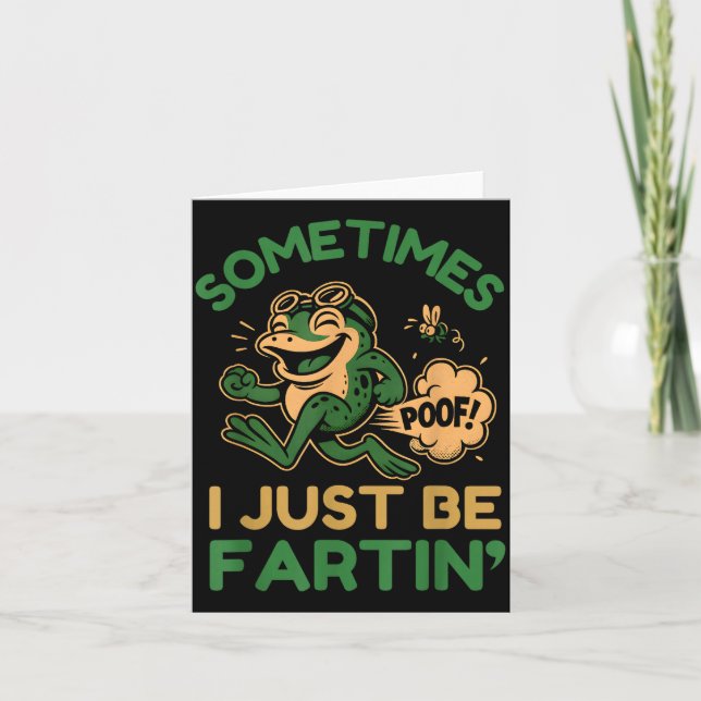 Carte Sometimes I Just Be Fartin, Funny Frog  (Devant)