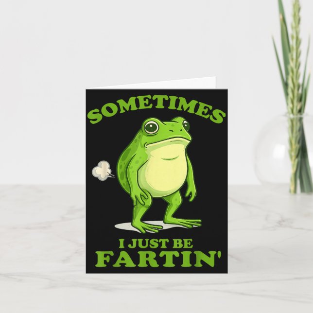 Carte Sometimes I Just Be Farting Funny Frog  (Devant)