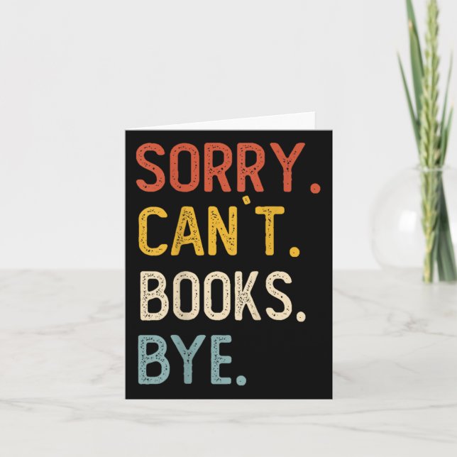 Carte Sorry Can't Books Bye Shirts Funny Books Lovers  (Devant)