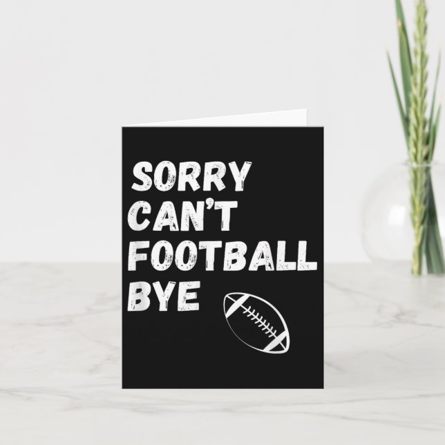 Carte Sorry Can't Football Bye. Funny Football Paren  (Devant)