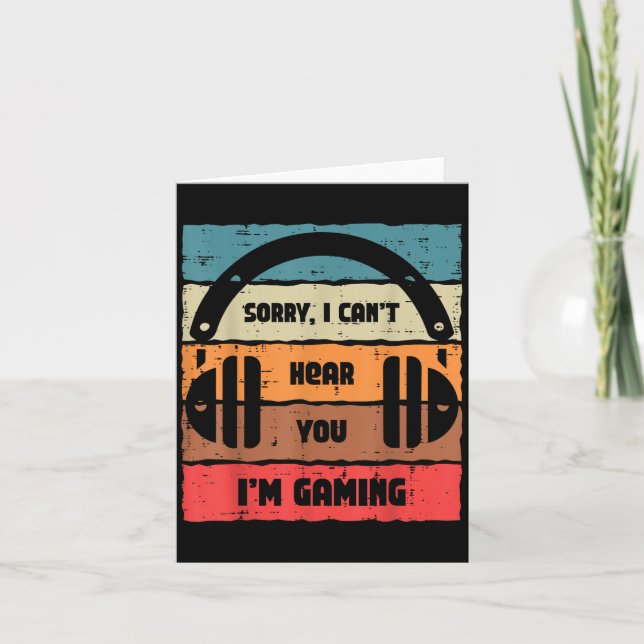 Carte Sorry Cant Hear You Im Gaming Retro Video Gamer Me (Devant)