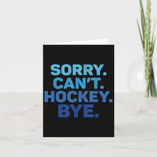 Carte Sorry Can't Hockey Bye  (Devant)