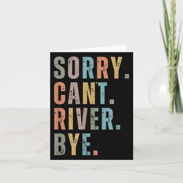 Carte Sorry Can't River Bye, River Vibes, River Boating  (Devant)
