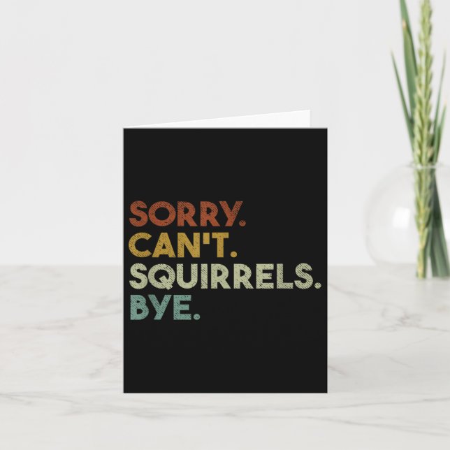 Carte Sorry Can't Squirrels Bye Funny Squirrels  (Devant)