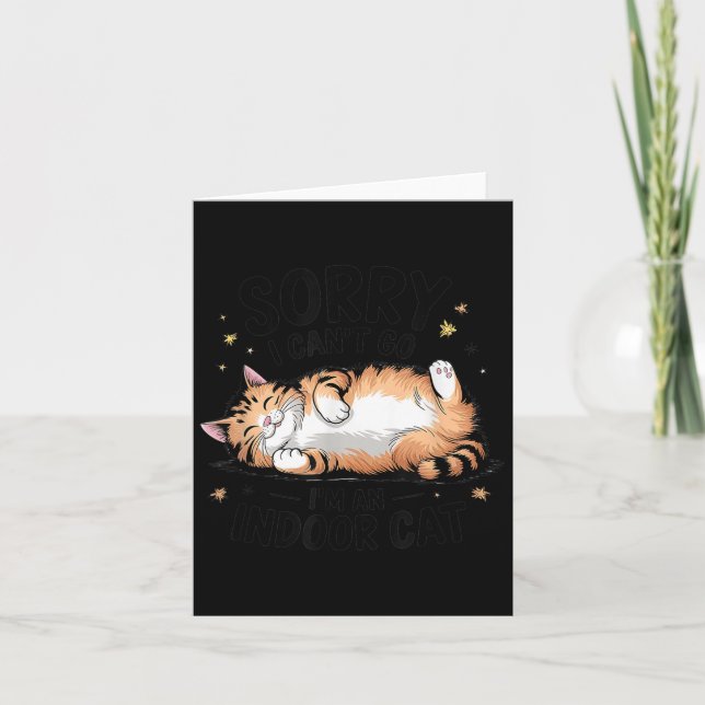 Carte Sorry I Can't Go I'm An Indoor Cat  (Devant)