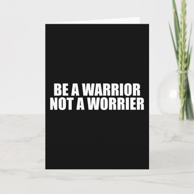 Carte Soyez Un Guerrier, Pas Un Inquiète - Mots Motivati (Devant)