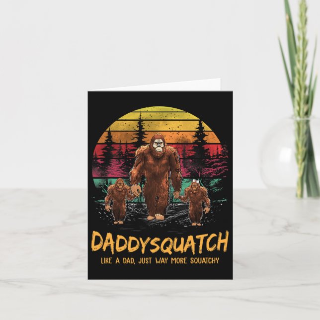 Carte Squatch Comme Un Papa Beaucoup Plus Squatchy Funny (Devant)