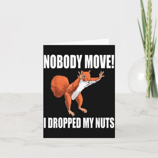 Carte Squirrel Nobody Move I Dropped My Nuts  (Devant)