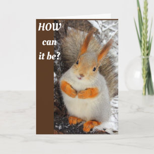 CARTE SQUIRRELL EST TELLEMENT CONFONDU À VOTRE 40ÈME ÂGE