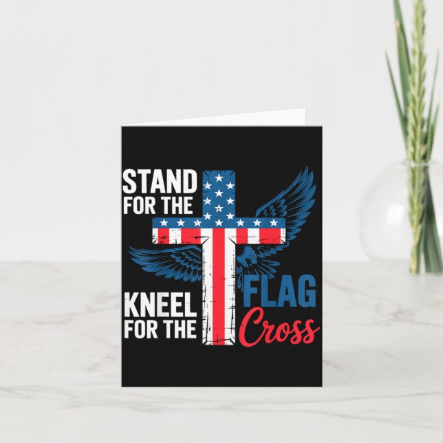 Carte Stand For The Flag, Kneel For The Cross Patriotic  (Devant)