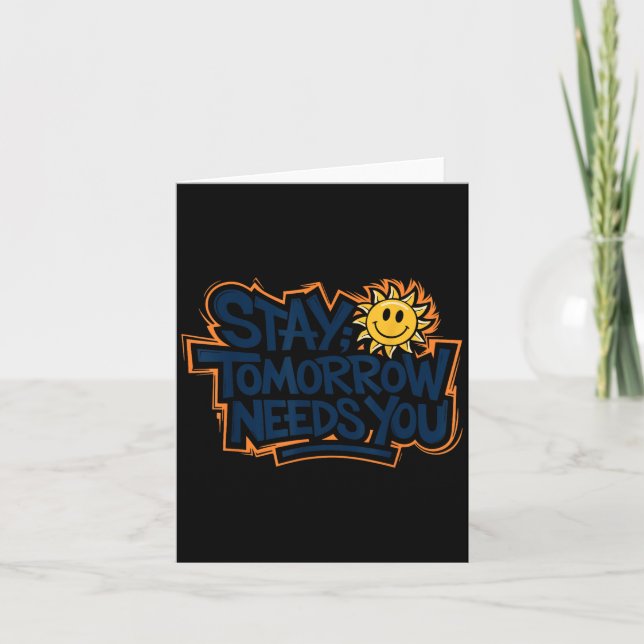 Carte Stay Tomorrow Needs You, Suicide Awareness Mental  (Devant)