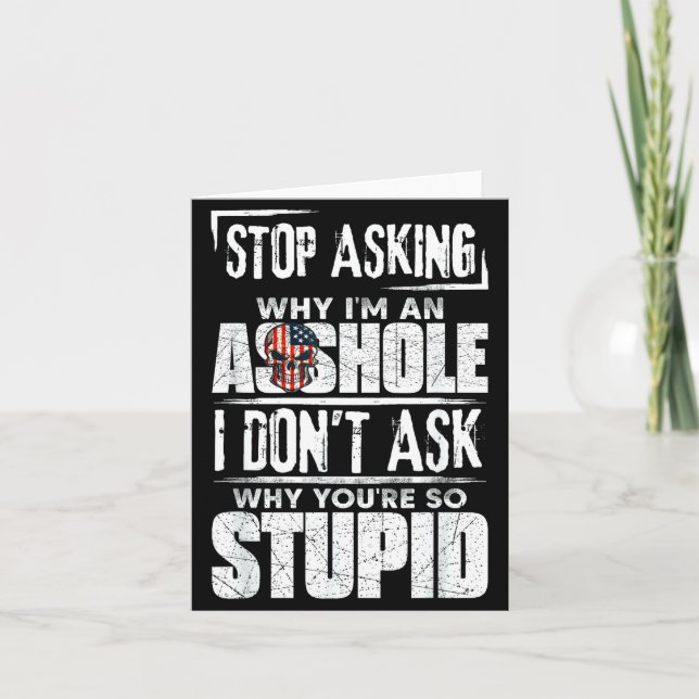 Carte Stop Asking Why I'm An Hole I Don't Ask You Stud  (Devant)