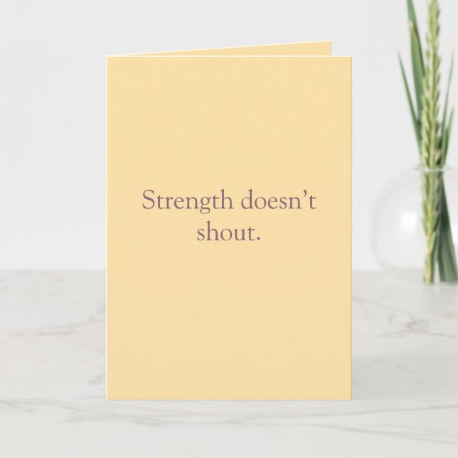Carte Strength Doesn’t Shout – Folded Greeting Card (Devant)