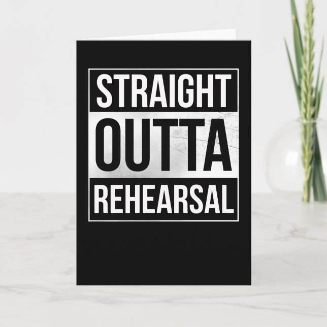 Carte Stright Outta Rehearsal Theatre Artist Interprète (Devant)