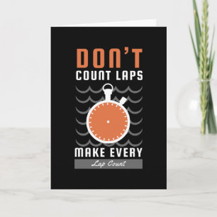 Carte Swimmer Design - Don't Count Laps Make Every Lap