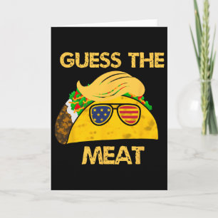 Carte Taco Trump Devinez La Viande Dans Le Taco Humour P