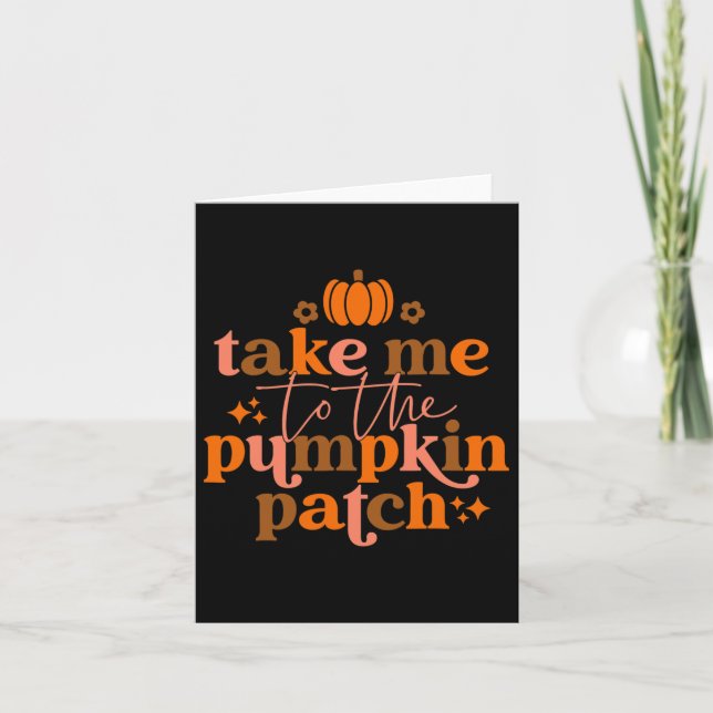 Carte Take Me To The Pumkin Patch Autumn Fall Thanksgiv (Devant)