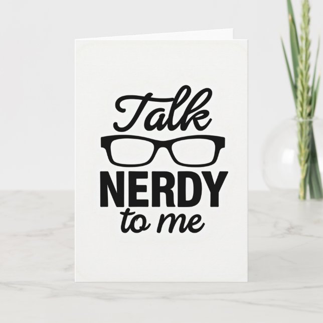 Carte Talk Nerdy To Me Greeting Card (Devant)