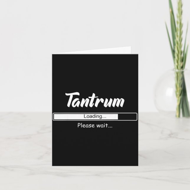 Carte Tantrum Loading Please Wait Funny Mood  (Devant)