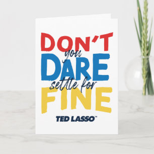 Carte Ted Lasso   N'osez-vous pas vous fixer pour fin
