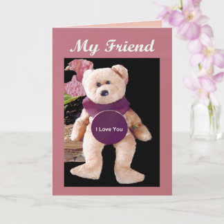 Carte Teddy Bear 'My Friend, I Love You'