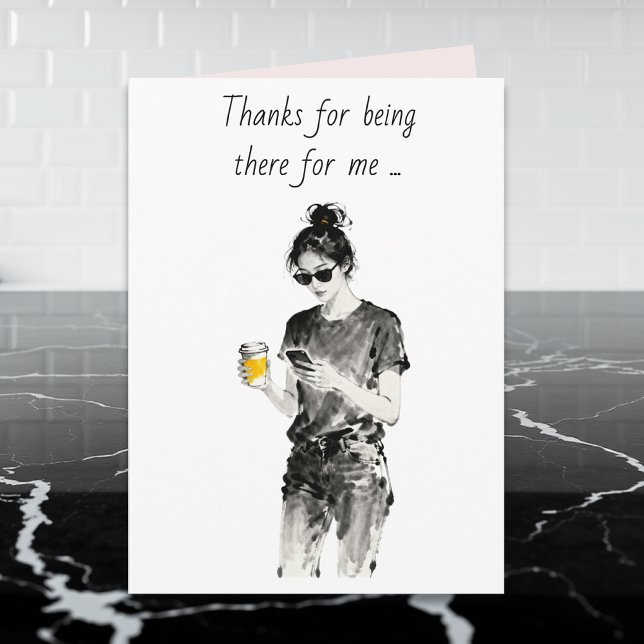 Carte Thanks for Being There for Me (Créateur téléchargé)
