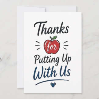 Carte Thanks for Putting Up With Us