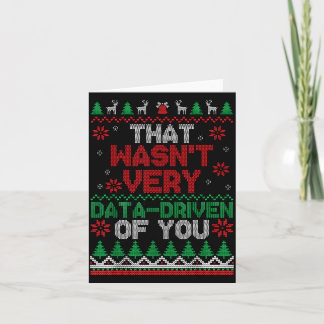 Carte That Wasn't Very Data Driven Of You Ugly Christmas (Devant)