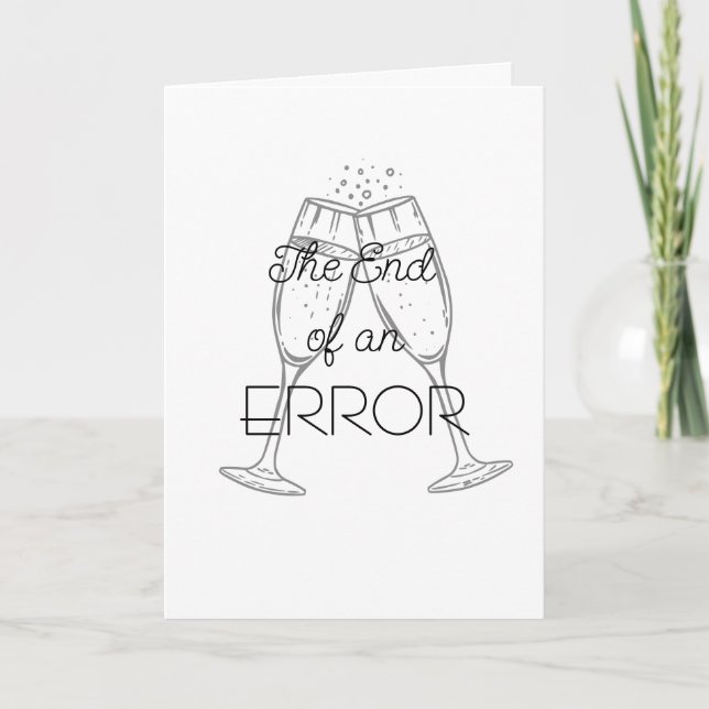 Carte The End of an Error Champagne Divorce Card (Devant)