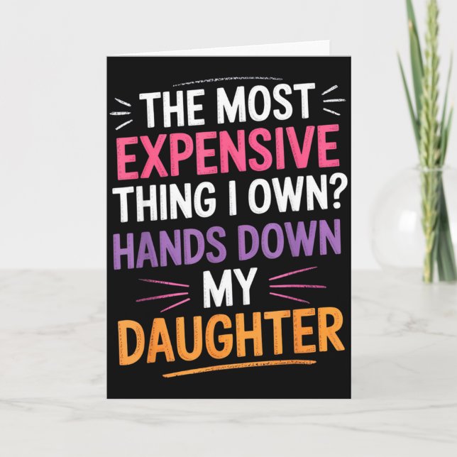 Carte The Most Expensive Thing I Own_ Hands Down My Daug (Devant)