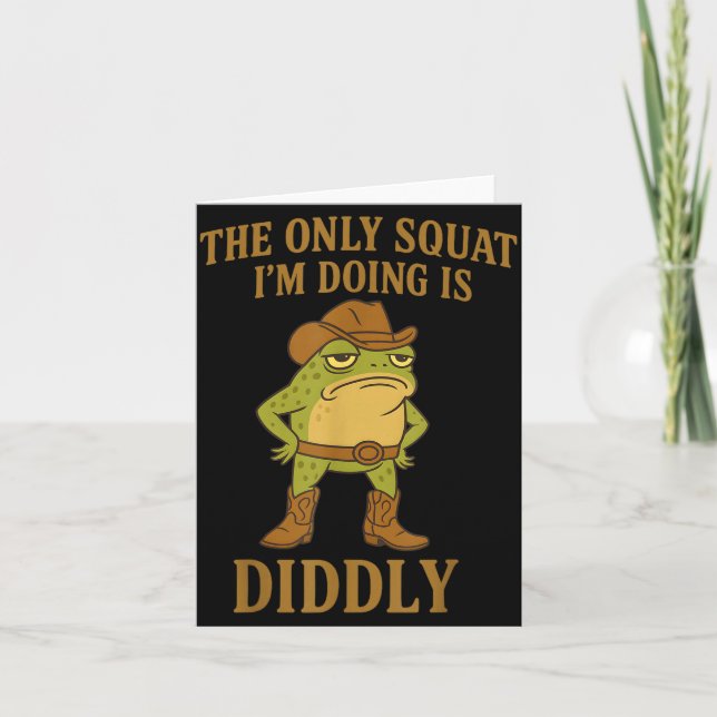 Carte The Only Squat I'm Doing Is Diddly Cowboy Frog Mem (Devant)