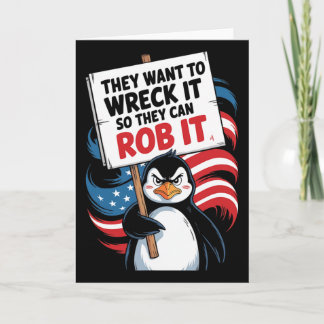 Carte They Want To Wreck It So They Can Rob It Anti Trum